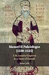 Manuel II Palaiologos (1350–1425): A Byzantine Emperor in a Time of Tumult Book cover for Manuel II Palaiologos (1350–1425): A Byzantine Emperor in a Time of Tumult