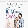 The Icing on the Cake by Linda Seed