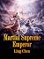 Martial Supreme Emperor: Bo...