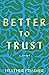 Better to Trust