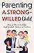 Parenting a Strong-Willed Child by Discover Press