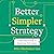 Better, Simpler Strategy: A Value-Based Guide to Exceptional Performance