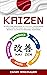 Kaizen: Scopri Come Migliorare la tua Vita e Raggiungere il Successo un Passo alla Volta Secondo il Modello di Crescita Personale Giapponese (Italian Edition)