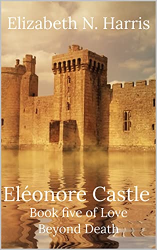 Eléonore Castle (Love Beyond Death #5)