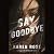 Say Goodbye (Romantic Suspense, #25; Sacramento, #3)
