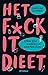 Het F*ck It Dieet: Eten zou makkelijk moeten zijn