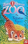 The Talkative Tiger (Zoe's Rescue Zoo, #21)