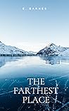 The Farthest Place by E. Barnes