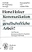 Zur Kritik der bürgerlichen Ideologie, Band 110. Kommunikation oder gesellschaftliche Arbeit? Zur Theorie des kommunikativen Handelns von Jürgen Habermas