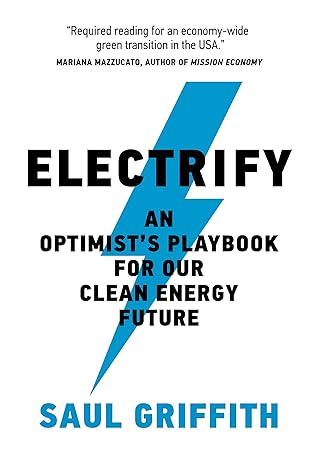 Electrify: An Optimist's Playbook for Our Clean Energy Future
