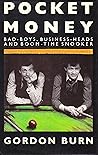 Pocket Money: Bad-boys, Business Heads and Boom-time Snooker