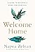 Welcome Home: A Guide to Building a Home For Your Soul