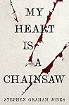 My Heart Is a Chainsaw (The Indian Lake Trilogy, #1) Book cover for My Heart Is a Chainsaw (The Indian Lake Trilogy, #1)