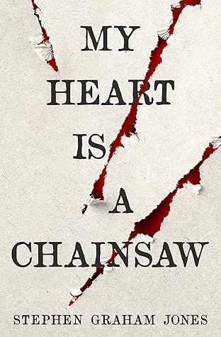 My Heart Is a Chainsaw (The Indian Lake Trilogy, #1)
