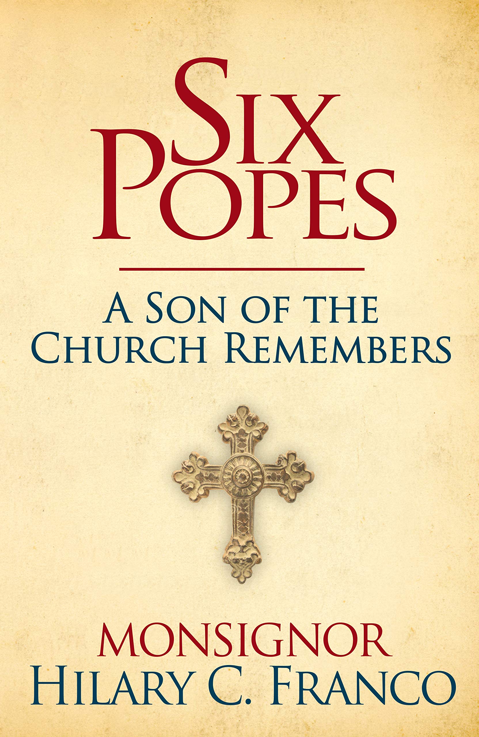 Six Popes: A Son of the Church Remembers (Kindle Edition)