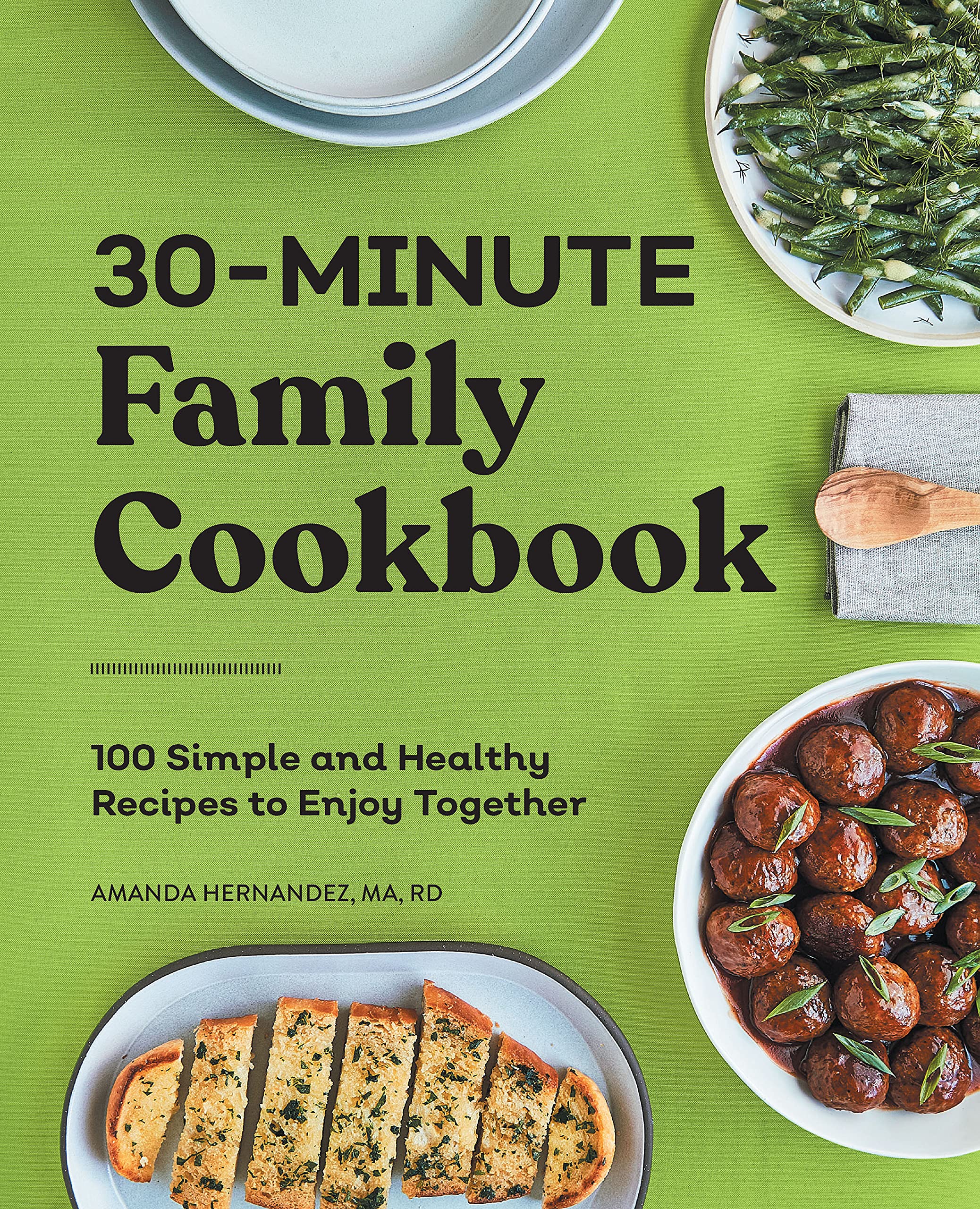 30-Minute Family Cookbook: 100 Simple and Healthy Recipes to Enjoy Together (Kindle Edition)