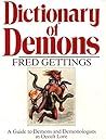 Dictionary of Demons: A Guide to Demons and Demonologists in Occult Lore
