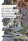Le loup, ce mal-aimé qui nous ressemble (French Edition)