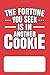 The Fortune You Seek is in Another Cookie by Li Jing