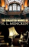 The Collected Works of H. L. Mencken The Collected Works of H. L. Mencken