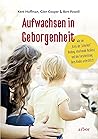 Aufwachsen in Geborgenheit: Wie der "Kreis der Sicherheit" Bindung, emotionale Resilienz und den Forscherdrang Ihres Kindes unterstützt (German Edition)