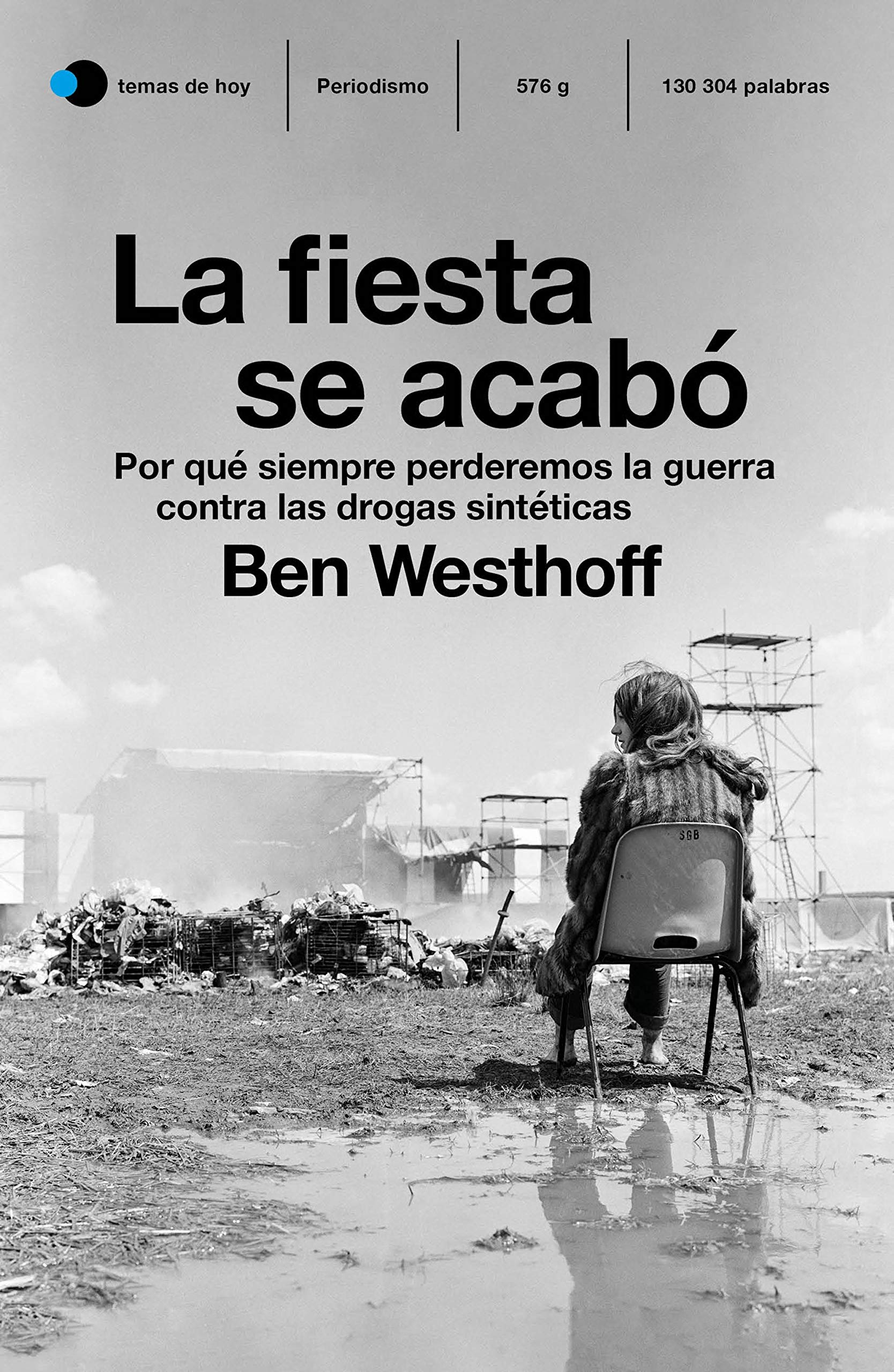 La fiesta se acabó: Por qué siempre perderemos la guerra contra las drogas sintéticas (temas de hoy) (Spanish Edition)