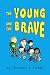 The Young and the Brave