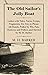 The Old Sailor's Jolly Boat, Laden with Tales, Yarns, Scraps,... by H.M. Barker