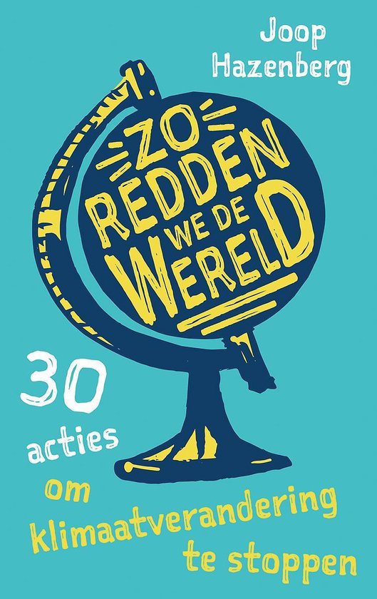 Zo redden we de wereld: 30 acties om klimaatverandering te stoppen