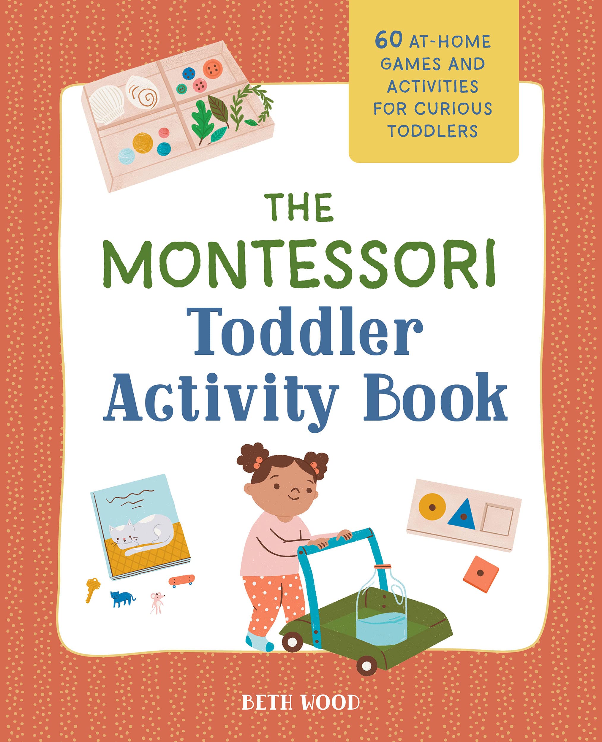The Montessori Toddler Activity Book: 60 At-Home Games and Activities for Curious Toddlers (Kindle Edition)