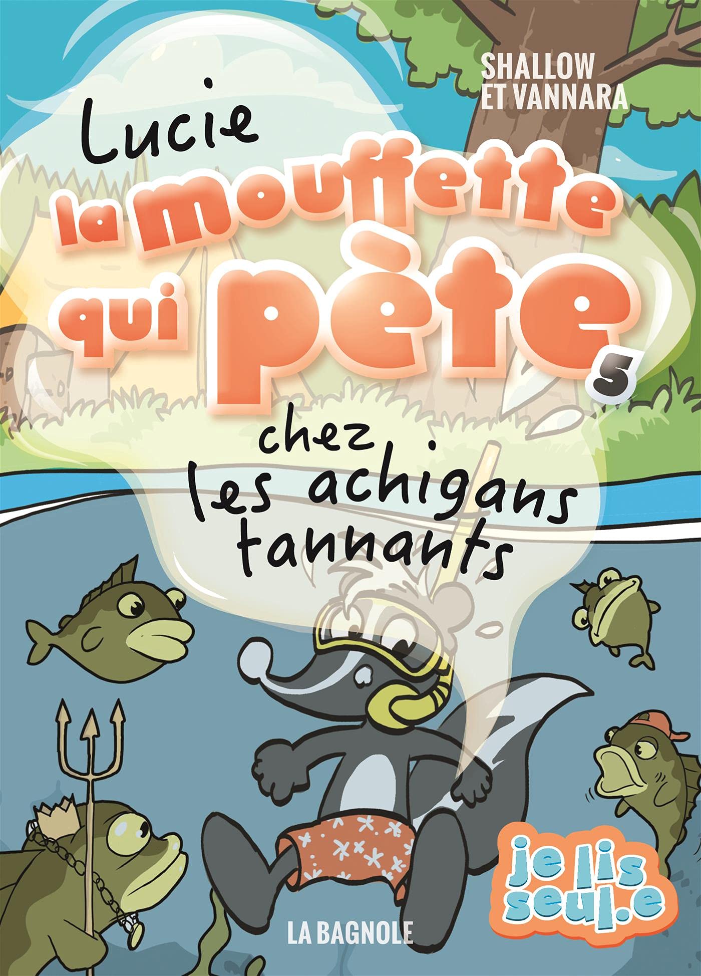 Lucie la mouffette qui pète chez les achigans tannants (Bagn :je Lis Seul.e) (French Edition)