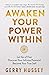 Awaken Your Power Within: Let Go of Fear. Discover Your Infinite Potential. Become Your True Self.