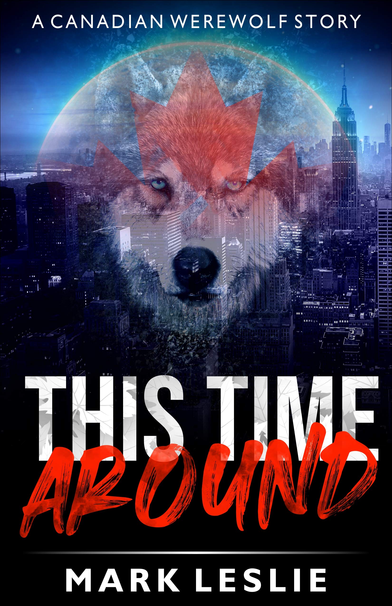 This Time Around: A Canadian Werewolf Story (Kindle Edition)