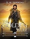 The Golden Wolf by D.M. Sonntag The Golden Wolf by D.M. Sonntag