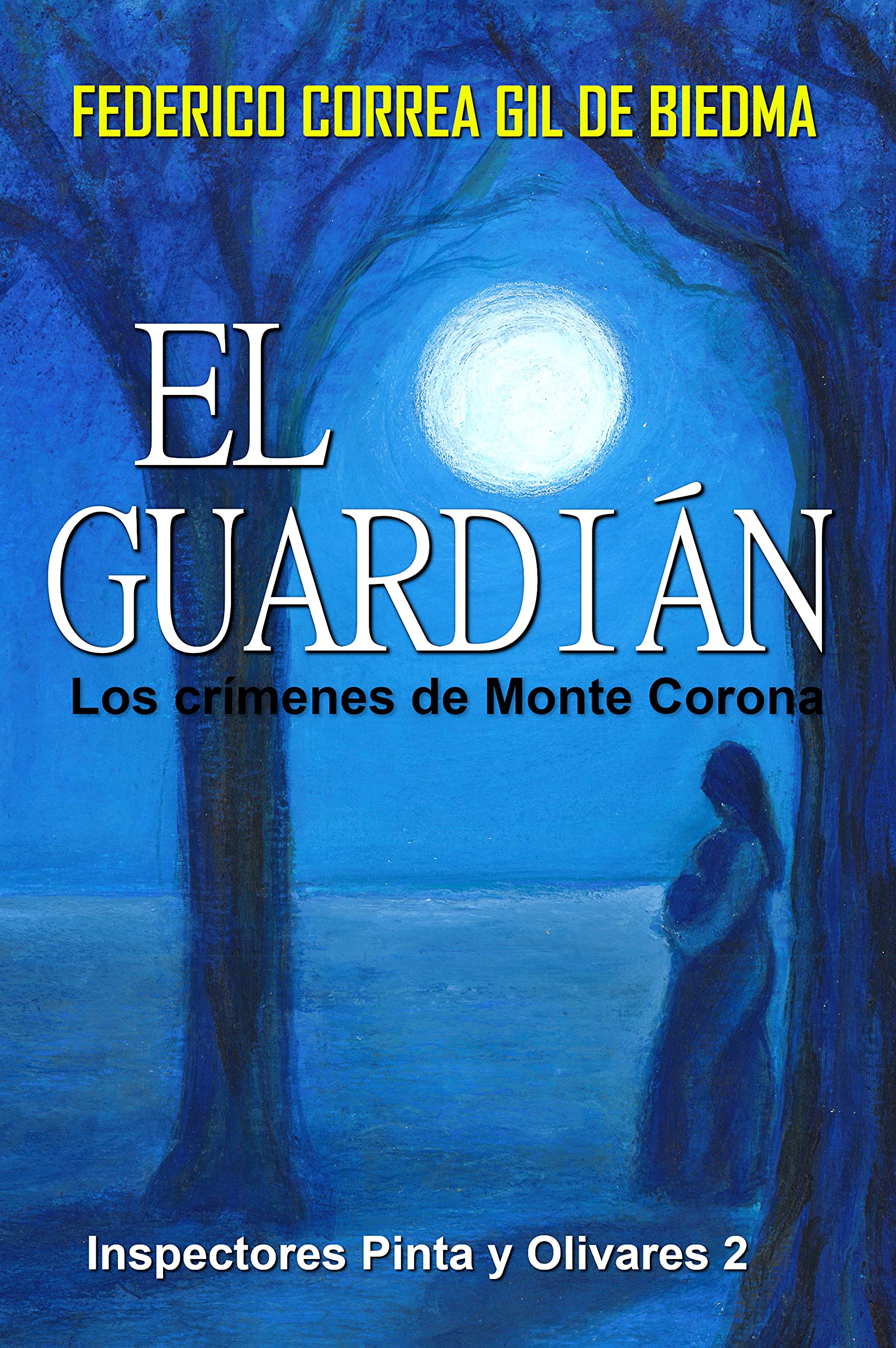 El guardián. Los crímenes de Monte Corona (Inspectores Pinta y Olivares, #2)