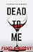 Dead to Me (Burton and Fiel...