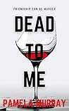 Dead to Me by Pamela Murray Dead to Me by Pamela Murray