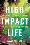 High-Impact Life: A Sports Agent’s Secrets to Finding and Fulfilling a Purpose You Can’t Lose High-Impact Life: A Sports Agent’s Secrets to Finding and Fulfilling a Purpose You Can’t Lose