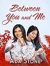Between You and Me by Ada  Stone