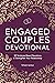 Engaged Couples Devotional: 52 Scripture-Based Devotions to Strengthen Your Relationship