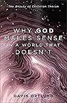 Why God Makes Sense in a World That Doesn't by Gavin Ortlund