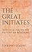 The Great initiates by Édouard Schuré The Great initiates by Édouard Schuré