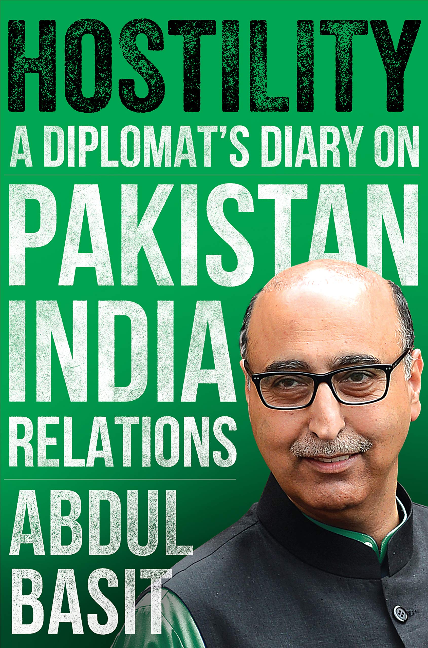 Hostility: A Diplomat's Diary on Pakistan-India Relations (Kindle Edition)