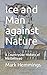Ice and Man against Nature:...