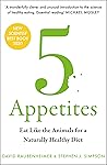 5 Appetites: Eat Like the Animals for a Naturally Healthy Diet 5 Appetites: Eat Like the Animals for a Naturally Healthy Diet