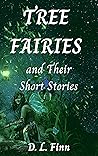 Tree Fairies and Their Short Stories by D.L. Finn