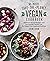 No-Waste Save-the-Planet Vegan Cookbook: 100 Plant-Based Recipes and 100 Kitchen-Tested Tips for Waste-Free Meatless Cooking
