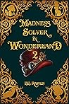 Madness Solver in Wonderland 2 by E.E. Rawls