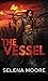 The Vessel by Selena Moore The Vessel by Selena Moore
