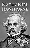 Nathaniel Hawthorne: A Life from Beginning to End (Biographies of American Authors) Book cover for Nathaniel Hawthorne: A Life from Beginning to End (Biographies of American Authors)